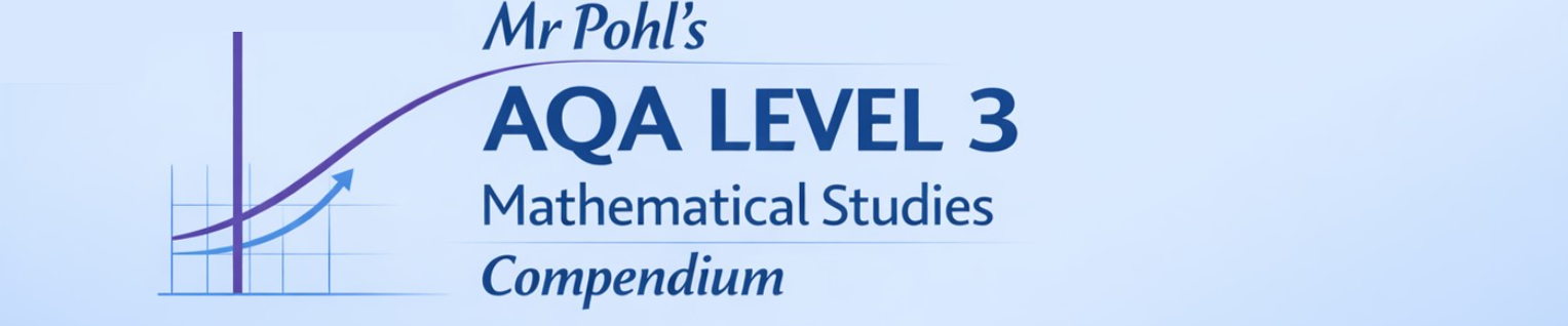 Mr Pohl's AQA Level 3 Mathematical Studies Compendium